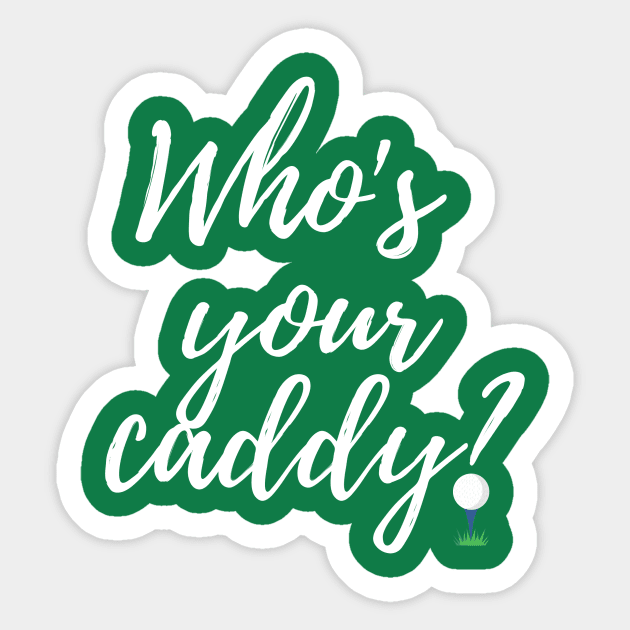 Who's Your Caddy? Sticker by TeesByTay